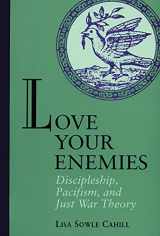 9780800627003-0800627008-Love Your Enemies: Discipleship, Pacifism, and Just War Theory