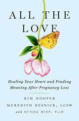9781684425563-1684425565-All the Love: Healing Your Heart and Finding Meaning After Pregnancy Loss