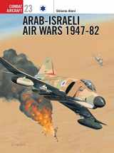 9781841762944-1841762946-Arab-Israeli Air Wars 1947-1982 (Osprey Combat Aircraft 23)