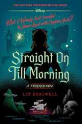 9781484781302-1484781309-Straight On Till Morning-A Twisted Tale