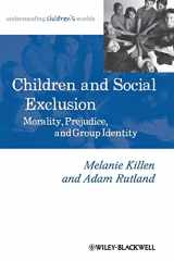 9781118571859-1118571851-Children and Social Exclusion: Morality, Prejudice, and Group Identity