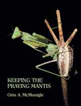 9781616461669-1616461667-Keeping the Praying Mantis: Mantodean Captive Biology, Reproduction, and Husbandry