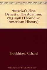 9780786242856-078624285X-America's First Dynasty: The Adamses, 1735-1918