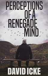 9781838415310-1838415319-Perceptions of a Renegade Mind