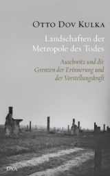 9783421045935-3421045933-Landschaften der Metropole des Todes: Auschwitz und die Grenzen der Erinnerung und der Vorstellungskraft