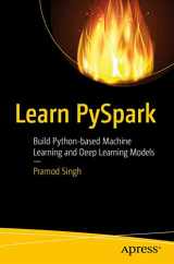 9781484249604-1484249607-Learn PySpark: Build Python-based Machine Learning and Deep Learning Models