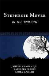 9780810883734-0810883732-Stephenie Meyer: In the Twilight (Volume 44) (Studies in Young Adult Literature, 44)