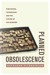 9780814727874-0814727875-Planned Obsolescence: Publishing, Technology, and the Future of the Academy