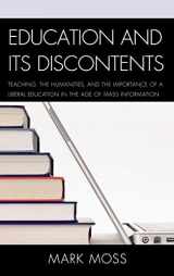 9780739169889-0739169882-Education and Its Discontents: Teaching, the Humanities, and the Importance of a Liberal Education in the Age of Mass Information