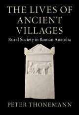 9781009123211-1009123211-The Lives of Ancient Villages: Rural Society in Roman Anatolia (Greek Culture in the Roman World)