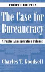 9781483347288-1483347281-The Case for Bureaucracy: A Public Administration Polemic