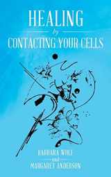 9781949574968-1949574962-Healing by Contacting Your Cells