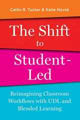 9781948334525-1948334526-The Shift to Student-Led: Reimagining Classroom Workflows with UDL and Blended Learning