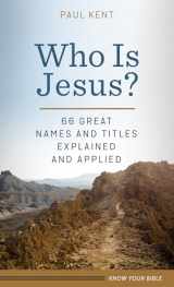 9781643522470-1643522477-Who Is Jesus?: 66 Great Names and Titles Explained and Applied