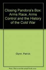 9780465011872-046501187X-Closing Pandora's Box: Arms Races, Arms Control, And The History Of The Cold War