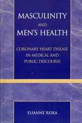 9780742529007-0742529002-Masculinity and Men's Health: Coronary Heart Disease in Medical and Public Discourse