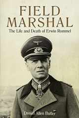 9781612005669-1612005667-Field Marshal: The Life and Death of Erwin Rommel