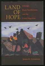 9780226309941-0226309940-Land of Hope: Chicago, Black Southerners, and the Great Migration
