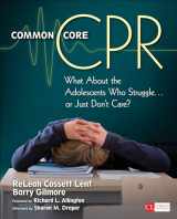 9781452291369-1452291365-Common Core CPR: What About the Adolescents Who Struggle . . . or Just Don’t Care? (Corwin Literacy)