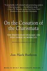 9780981952628-0981952623-On the Cessation of the Charismata: The Protestant Polemic on Post-Biblical Miracles--Revised & Expanded Edition