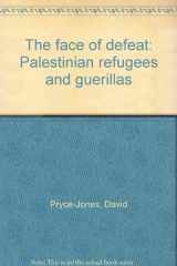 9780704311152-0704311151-THE FACE OF DEFEAT Palestinian Refugees and Guerrillas