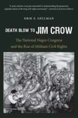 9781469618999-1469618990-Death Blow to Jim Crow: The National Negro Congress and the Rise of Militant Civil Rights (The John Hope Franklin Series in African American History and Culture)