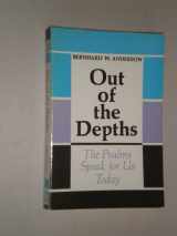 9780664249816-0664249817-Out of the depths;: The Psalms speak for us today,