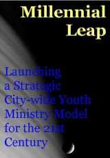 9780967868905-0967868904-Millennial leap: Launching a strategic, citywide youth ministry model for the 21st century