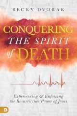 9780768450583-0768450586-Conquering the Spirit of Death: Experiencing and Enforcing the Resurrection Power of Jesus