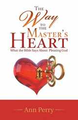 9781973611486-1973611481-The Way to the Master's Heart: What the Bible Says About Pleasing God