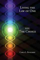 9780945007210-0945007213-Living the Law of One 101: The Choice