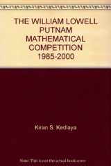 9780521149655-0521149657-The William Lowell Putnam Mathematical Competition 1985–2000: Problems, Solutions and Commentary (MAA Problem Book Series)