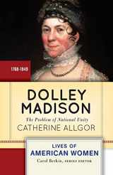 9780813347592-0813347599-Dolley Madison: The Problem of National Unity (Lives of American Women)