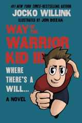 9780981618845-0981618847-Way of the Warrior Kid 3: Where there's a Will... (A Novel)