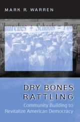 9780691074313-0691074313-Dry Bones Rattling: Community Building to Revitalize American Democracy (Princeton Studies in American Politics: Historical, International, and Comparative Perspectives, 77)
