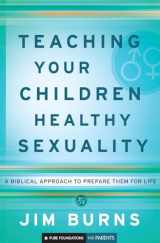 9780764202087-0764202081-Teaching Your Children Healthy Sexuality: A Biblical Approach to Prepare Them for Life (Pure Foundations)