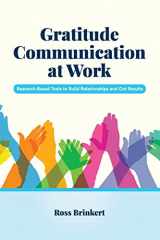 9781516532926-1516532929-Gratitude Communication at Work: Research-Based Tools to Build Relationships and Get Results