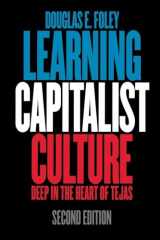 9780812220988-0812220986-Learning Capitalist Culture: Deep in the Heart of Tejas (Contemporary Ethnography)