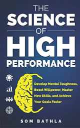 9781980240952-1980240957-The Science of High Performance: Develop Mental Toughness, Boost Willpower, Master New Skills, and Achieve Your Goals Faster (Personal Mastery Series)