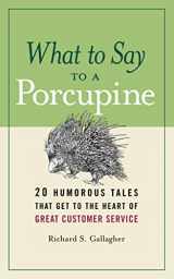 9780814416792-0814416799-What to Say to a Porcupine: 20 Humorous Tales That Get to the Heart of Great Customer Service