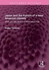 9781032609997-1032609990-Japan and the Pursuit of a New American Identity: Work and Education in a Multicultural Age (Routledge Revivals)