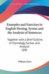 9781436841108-1436841100-Examples and Exercises in English Parsing, Syntax and the Analysis of Sentences: Together with a Brief Outline of Etymology, Syntax, and Analysis (186