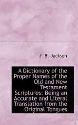 9781110084432-1110084439-A Dictionary of the Proper Names of the Old and New Testament Scriptures