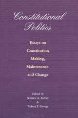 9780691088693-0691088691-Constitutional Politics: Essays on Constitution Making, Maintenance, and Change.