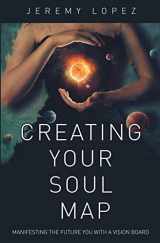9781723087158-1723087157-Creating Your Soul Map: Manifesting the Future You with a Vision Board