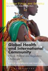 9781780933979-1780933975-Global Health and International Community: Ethical, Political and Regulatory Challenges (Science Ethics and Society)