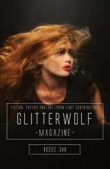 9781500609528-1500609528-Glitterwolf: Issue Six: Fiction, Poetry, Art and Photography by LGBT Contributors (Glitterwolf Magazine)