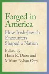 9781479826070-1479826073-Forged in America: How Irish-Jewish Encounters Shaped a Nation (Goldstein-Goren Series in American Jewish History)