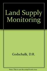9780899462110-0899462111-Land Supply Monitoring: A Guide for Improving Public and Private Urban Development Decision