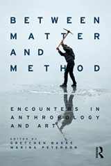 9781474289238-1474289231-Between Matter and Method: Encounters In Anthropology and Art